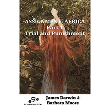 House Of Dasein Assignment:Africa By James Darwin And Barbara Moore 2018 Male Dom - M/F Spanking Bondage - Paper Back