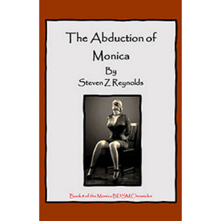 House Of Dasein Book 8: The Abduction Monica By Steven Z Reynolds 2023 Bondage/Bdsm Thrillers - Paper Back