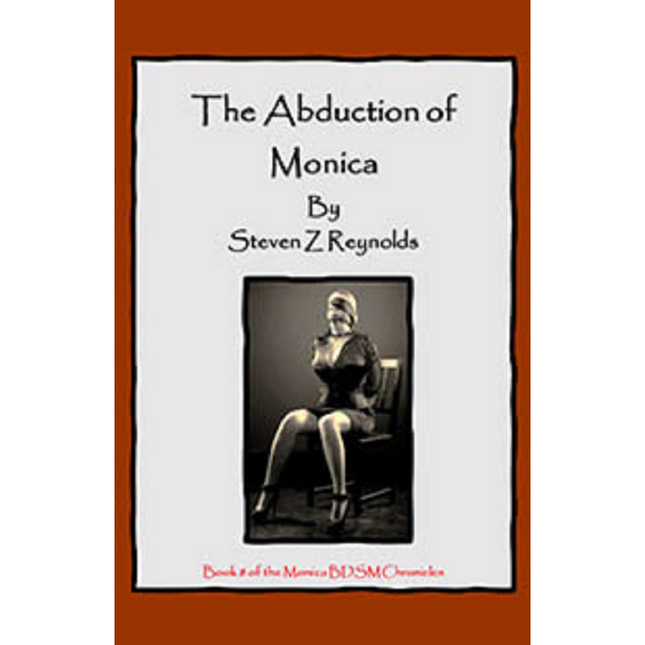 House Of Dasein Book 8: The Abduction Monica By Steven Z Reynolds 2023 Bondage/Bdsm Thrillers - Ebook